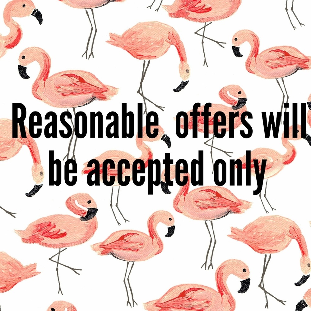 PLEASE BE REASONABLE